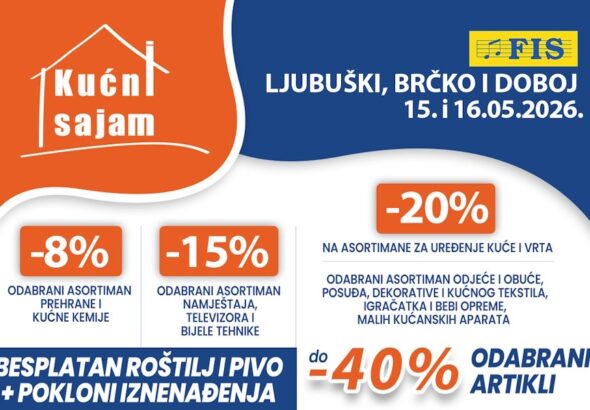 Kućni sajam FIS u Ljubuškom, Brčkom i Doboju 15. i 16.05.2026.-iskoristite odlične popuste za jeftiniju kupovinu