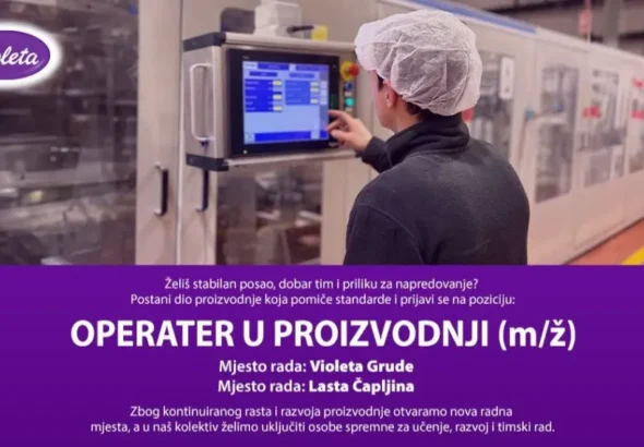 Violeta d.o.o. raspisala natječaj za posao: Traže se operateri u proizvodnji u Grudama i Čapljini