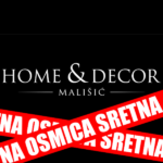 SRETNA OSMICA U TRGOVINAMA MALIŠIĆ HOME&DECOR srijeda 08.07.2026.g.