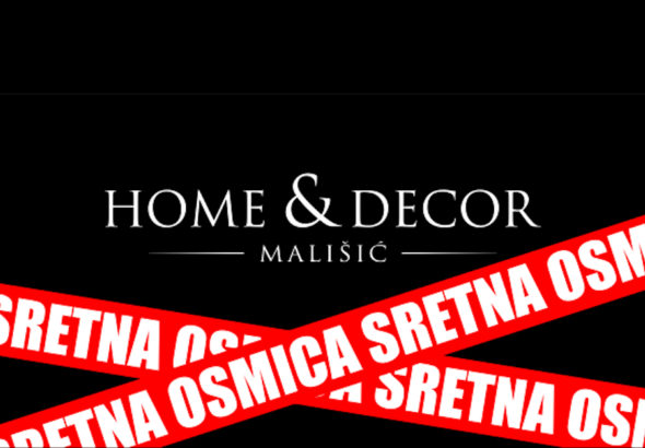 SRETNA OSMICA U TRGOVINAMA MALIŠIĆ HOME&DECOR srijeda 08.07.2026.g.