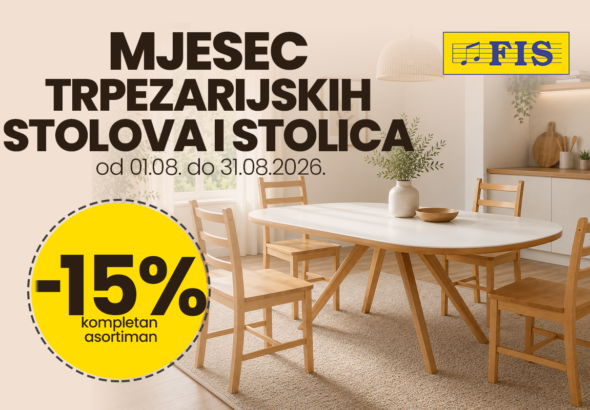 Mjesec trpezarijskih stolova i stolica u FIS centrima – U FIS-u ostvarite 15% popusta na kompletan asortiman trpezarijskih stolova i stolica
