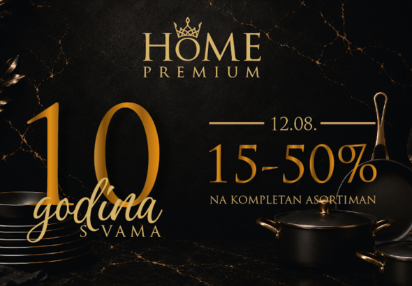 10 GODINA HOME PREMIUM-a:  Vrhunski brendovi i posebne pogodnosti za kupce