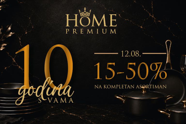 10 GODINA HOME PREMIUM-a:  Vrhunski brendovi i posebne pogodnosti za kupce