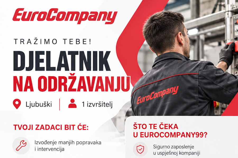 PRILIKA ZA POSAO U LJUBUŠKOM: EuroCompany99 zapošljava djelatnika na održavanju, iskustvo nije uvjet!